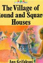 The Village of Round and Square Houses