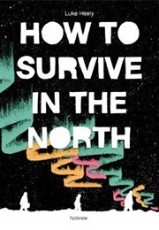 How to Survive in the North (Luke Healy)