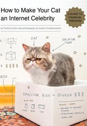 How to Make Your Cat an Internet Celebrity (Patricia Carlin)