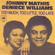 Too Much, Too Little, Too Late - Johnny Mathis &amp; Deniece Williams