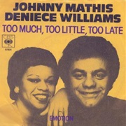 Too Much, Too Little, Too Late - Johnny Mathis & Deniece Williams