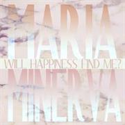 Maria Minerva - Will Happiness Find Me