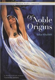 Of Noble Origin (Sahar Khalifeh)
