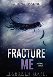 Fracture Me (Tahereh Mafi)