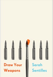Draw Your Weapons (Sarah Sentilles)