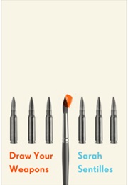 Draw Your Weapons (Sarah Sentilles)