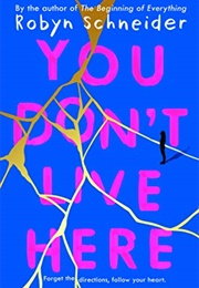 You Don&#39;t Live Here (Robyn Schneider)