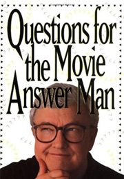Questions for the Movie Answer Man (Roger Ebert)