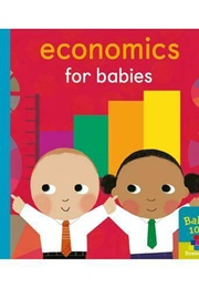 Economics for Babies (Jonathan Litton)