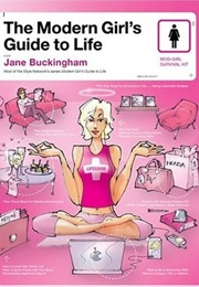 The Modern Girl's Guide to Life (Jane Buckingham)