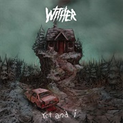Wither - Rot and I