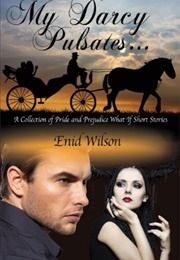 My Darcy Pulsates... (Enid Wilson)