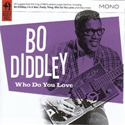 Who Do You Love? - Bo Diddley