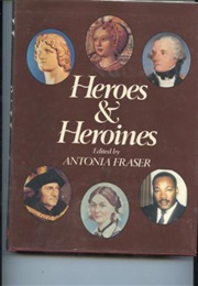Heroes and Heroines (Antonia Fraser)