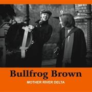 Bullfrog Brown - Mother River Delta