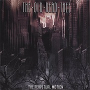 The Old Dead Tree - The Perpetual Motion