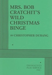 Mrs. Bob Cratchit's Wild Christmas Binge (Christopher Durang)