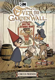 Over the Garden Wall Original Graphic Novel: Circus Friends (Patrick Mchale)