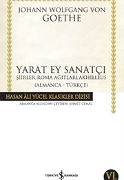 Yarat Ey Sanatçı (J. W. Von Goethe)