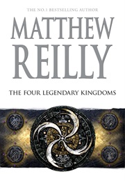 The Four Legendary Kingdoms (Matthew Reilly)