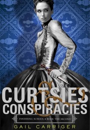 Curtsies &amp; Conspiracies (Finishing School #2) (Gail Carrigher)
