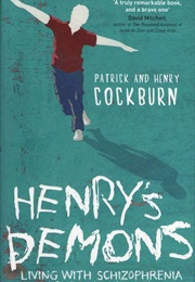 Henry's Demons: Living With Schizophrenia (Patrick & Henry Cockburn)