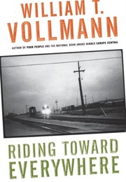 Riding Toward Everywhere (William T. Vollmann)