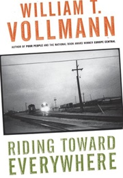 Riding Toward Everywhere (William T. Vollmann)