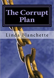The Corrupt Plan: A Pride and Prejudice Variation (Linda Blanchette)
