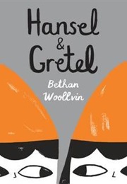 Hansel & Gretel (Bethan Woollvin)