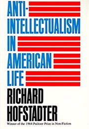 Anti-Intellectualism in American Life (Richard Hofstadter)