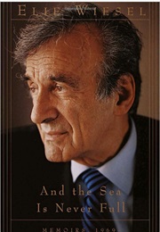 And the Sea Is Never Full (Elie Wiesel)