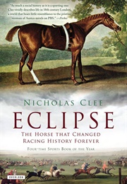 Eclipse: The Horse That Changed Racing History Forever (Nicholas Clee)