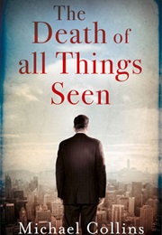 The Death of All Things Seen (Michael Collins)
