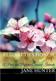 Elizabeth's Honor: A Pride and Prejudice Sensual Intimate (Marrying Miss Bennet Book 3) (Jane Hunter)