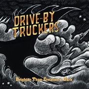 Drive-By Truckers - Brighter Than Creation's Dark