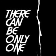 There Can Be Only One!!