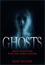 Ghost: True Encounters From the World Beyond (Hans Holzer)