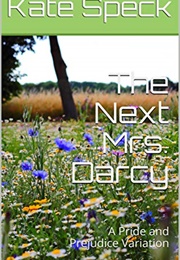 The Next Mrs. Darcy: A Pride and Prejudice Variation (Kate Speck)