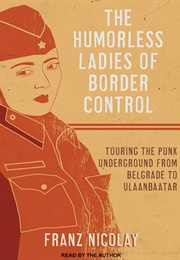 The Humorless Ladies of Border Control (Franz Nicolay)