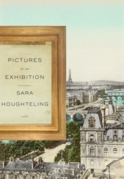 Pictures at an Exhibition (Sarah Houghteling)