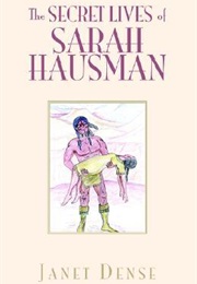 The Secret Lives of Sarah Hausman (Janet Dense)
