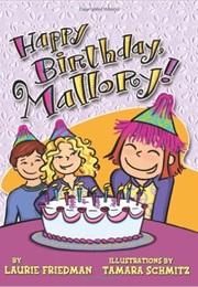 Happy Birthday, Mallory! (Laurie B. Friedman)