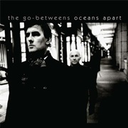 The Go-Betweens - Oceans Apart