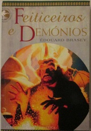 Feiticeiros E Demónios (Édouard Brasey)