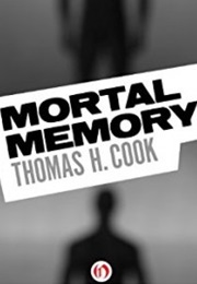 Mortal Memory (Thomas H. Cook)