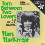 Torn Between Two Lovers - Mary MacGregor