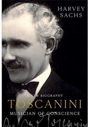 Toscanini: Musician of Conscience (Harvey Sachs)