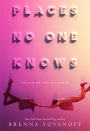 Places No One Knows (Brenna Yovanoff)
