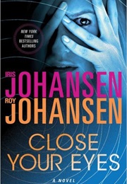 Close Your Eyes (Iris Johansen and Roy Johansen)